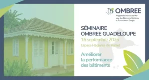Le séminaire de clôture du programme OMBREE s’est tenu le 16 septembre 2025 à l’Espace Régional du Raizet, en Guadeloupe