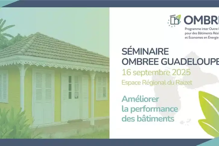 Le séminaire de clôture du programme OMBREE s’est tenu le 16 septembre 2025 à l’Espace Régional du Raizet, en Guadeloupe