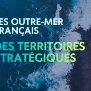 La France archipel : l’heure des Outre-mer a sonné et la Fondation FMES nous le rappelle
